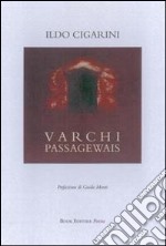 Varchi. Passagewais. Ediz. italiana e inglese libro