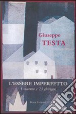 L'essere imperfetto. Un racconto e 23 ghirigori libro