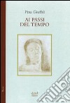 Ai passi del tempo (poesie, 1987-1999) libro di Giuffré Pina