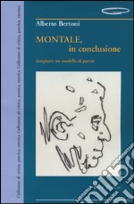 Montale, in conclusione insegnare un modello di poesia libro