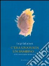 C'era una volta un bambino... Le basi neuroscientifiche del buon senso. Con DVD libro di Gallimberti Luigi