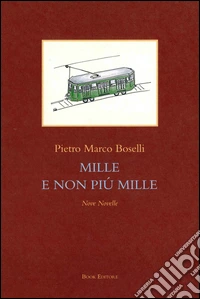 Mille e non più mille. Nove novelle libro