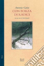 Con forza di radici libro