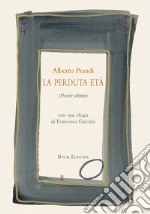 La perduta età (Poesie ultime) libro