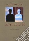 La vita divisa. 16 racconti brevi libro di Marani Francesco