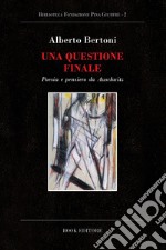 Una questione finale. Poesia e pensiero da Auschwitz libro