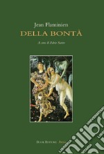 Della bontà. Testo francese a fronte libro