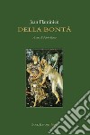 Della bontà. Testo francese a fronte libro