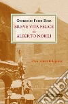 Breve vita felice di Alberto Nobili libro