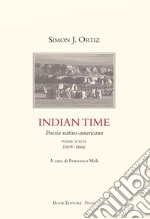 Indian Time. Poesia nativo-americana. Poesie scelte (1976-1994) libro