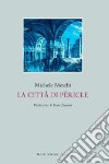 La città di Pèricle libro di Meschi Michele