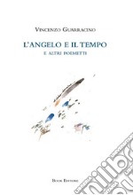 L'angelo e il tempo e altri poemetti libro