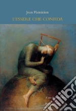 L'essere che confida (L'être confiant) libro