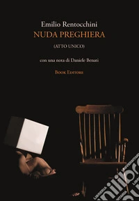 Nuda preghiera (atto unico) libro