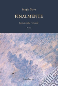 Finalmente (amici realtà e ricordi)