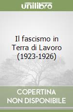 Il fascismo in Terra di Lavoro (1923-1926)