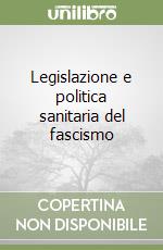 Legislazione e politica sanitaria del fascismo