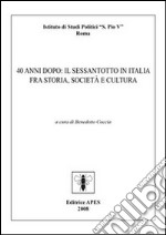 Quarant'anni dopo: il sessantotto in Italia fra storia, società e cultura libro