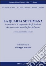 La quarta settimana. Storia dei bisogni e dei costumi degli italiani che oggi non arrivano alla fine del mese libro