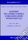 Rapporti tra Unione Europea e organizzazioni internazionali libro di Pfoestl E. (cur.)