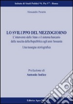 Lo sviluppo del Mezzogiorno. L'intervento dello Stato e il sistema bancario della nascita della Repubblica agli anni Sessanta libro