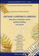 Assicurare la sostenibilità ambientale. Scienza, impresa e associazionismo a confronto sugli obiettivi del millennio verso l'Expo 2015. Con CD-ROM libro