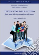 I titoli di studio italiani all'estero. Quanto valgono, chi li valuta, come farli riconoscere libro