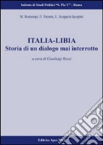 Italia-Libia. Storia di un dialogo mai interrotto libro