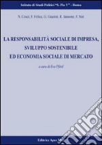 La responsabilità sociale d'impresa, sviluppo sostenibilità ed economia sociale di mercato libro