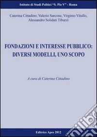 Fondazioni e interesse pubblico. Un modello, uno scopo