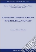 Fondazioni e interesse pubblico. Un modello, uno scopo libro