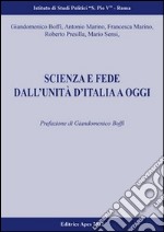 Scienza e fede dall'unità d'Italia ad oggi libro