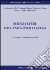 Scienza e fede dall'unità d'Italia ad oggi libro