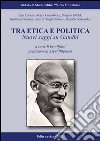 Tra etica e politica. Nuovi saggi su Ghandi libro di Pfoestl E. (cur.)