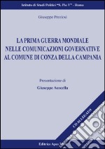 La prima guerra mondiale nelle comunicazioni governative del comune di Conza Della Campania. Con DVD libro