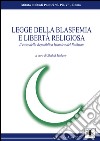 Legge della blasfemia e libertà religiosa. Il caso della Repubblica islamica del Pakistan libro