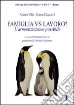 Famiglia vs lavoro? L'armonizzazione possibile libro