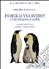 Famiglia vs lavoro? L'armonizzazione possibile libro