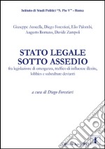 Stato legale sotto assedio. Fra legislazione di emergenza, traffico di influenze illecite, lobbies e subculture devianti libro