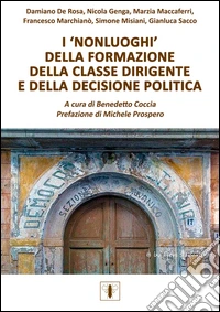 I «nonluoghi» della formazione della classe dirigente e della decisione politica