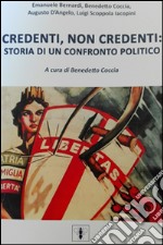 Credenti e non credenti. Storia di un confronto politico libro