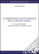 La dimensione costituzionale della dignità umana. Da concetto filosofico a elemento normativo di diritto positivo