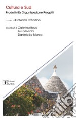 Cultura e Sud. Produttività organizzazione progetti libro