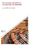 Democrazia e liberalismo: un connubio da ripensare? libro di Campati A. (cur.)