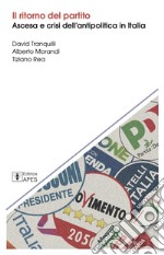 Il ritorno del partito. Ascesa e crisi dell'antipolitica in Italia