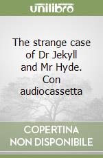 The strange case of Dr Jekyll and Mr Hyde. Con audiocassetta