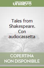 Tales from Shakespeare. Con audiocassetta