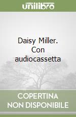 Daisy Miller. Con audiocassetta libro