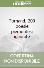 Tornand. 200 poesie piemontesi ignorate libro