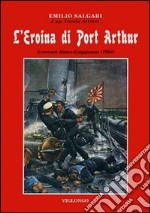 L'eroina di Port Arthur. Avventure russo-giapponesi (1904) libro